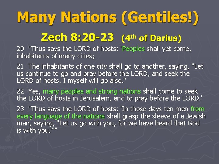Many Nations (Gentiles!) Zech 8: 20 -23 (4 th of Darius) 20 "Thus says