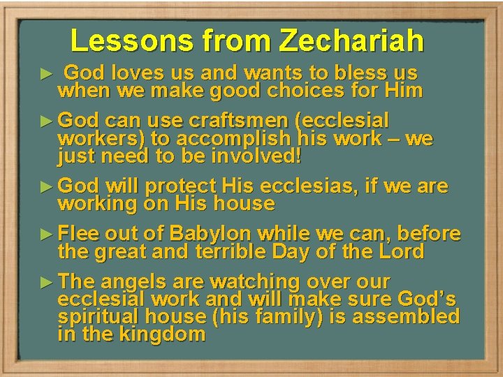 Lessons from Zechariah God loves us and wants to bless us when we make