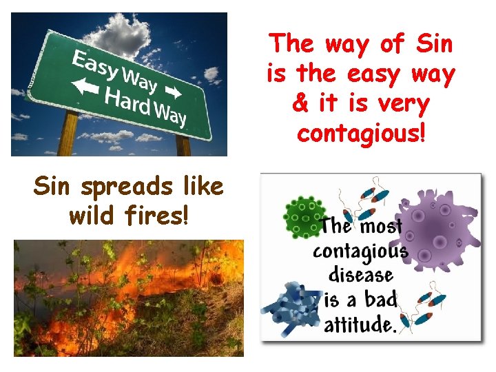 W Sin spreads like wild fires! The way of Sin is the easy way