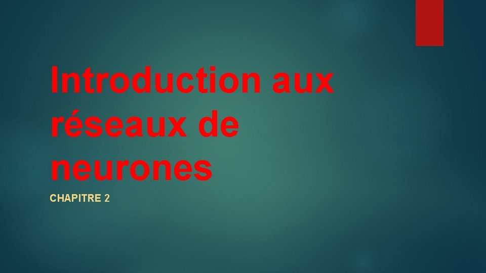 Introduction aux réseaux de neurones CHAPITRE 2 