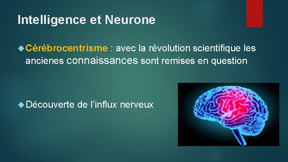 Intelligence et Neurone Cérébrocentrisme : avec la révolution scientifique les ancienes connaissances sont remises