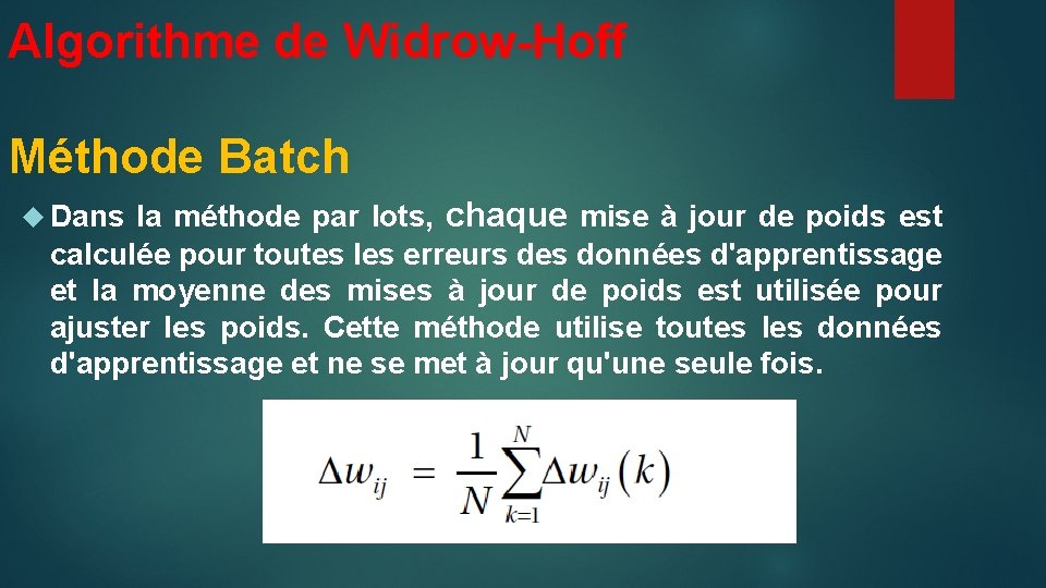 Algorithme de Widrow-Hoff Méthode Batch la méthode par lots, chaque mise à jour de