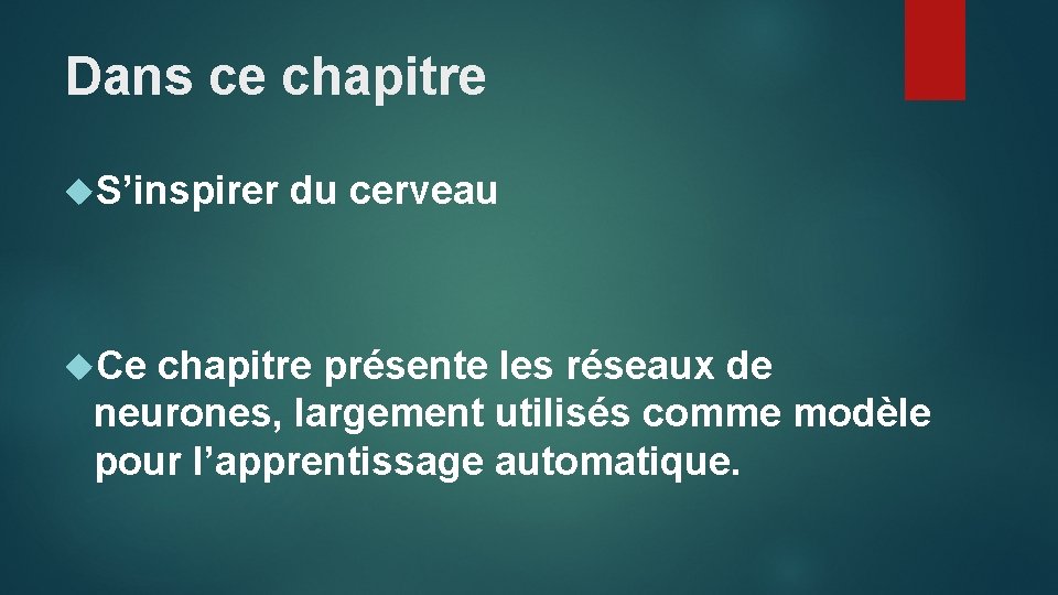 Dans ce chapitre S’inspirer Ce du cerveau chapitre présente les réseaux de neurones, largement