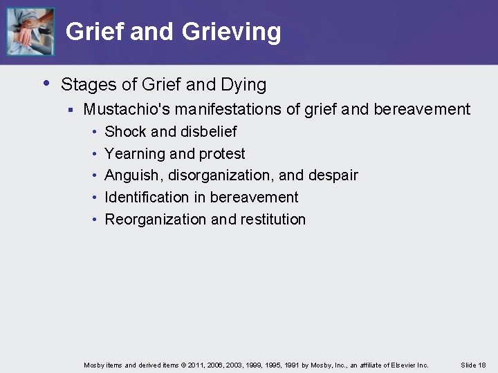 Grief and Grieving • Stages of Grief and Dying § Mustachio's manifestations of grief Grief and Grieving • Stages of Grief and Dying § Mustachio's manifestations of grief