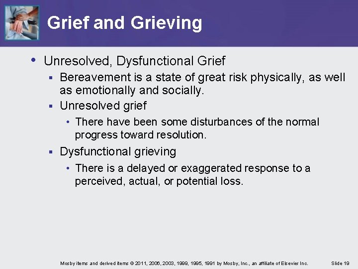 Grief and Grieving • Unresolved, Dysfunctional Grief Bereavement is a state of great risk Grief and Grieving • Unresolved, Dysfunctional Grief Bereavement is a state of great risk