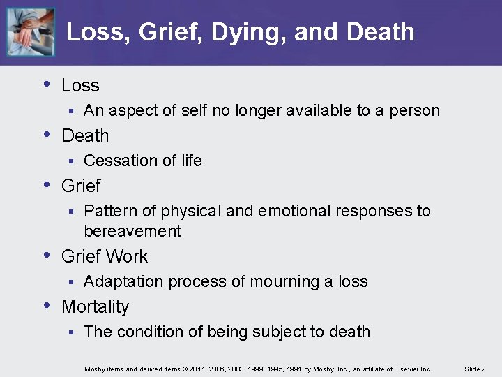 Loss, Grief, Dying, and Death • Loss § An aspect of self no longer Loss, Grief, Dying, and Death • Loss § An aspect of self no longer