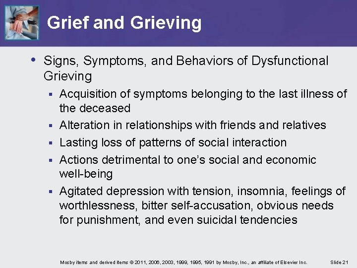 Grief and Grieving • Signs, Symptoms, and Behaviors of Dysfunctional Grieving § § § Grief and Grieving • Signs, Symptoms, and Behaviors of Dysfunctional Grieving § § §