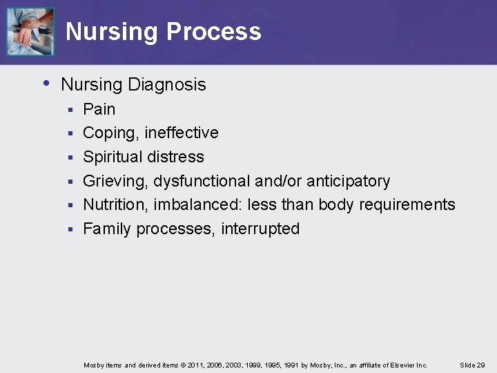 Nursing Process • Nursing Diagnosis § § § Pain Coping, ineffective Spiritual distress Grieving, Nursing Process • Nursing Diagnosis § § § Pain Coping, ineffective Spiritual distress Grieving,