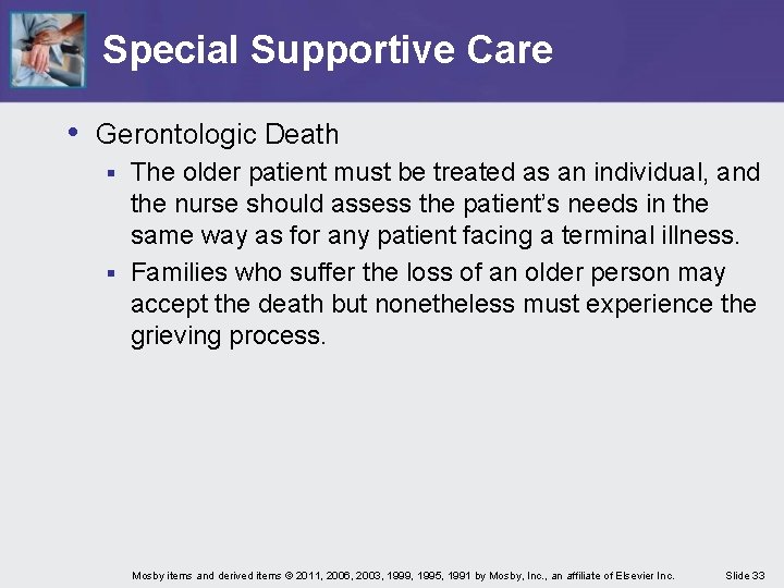 Special Supportive Care • Gerontologic Death The older patient must be treated as an Special Supportive Care • Gerontologic Death The older patient must be treated as an
