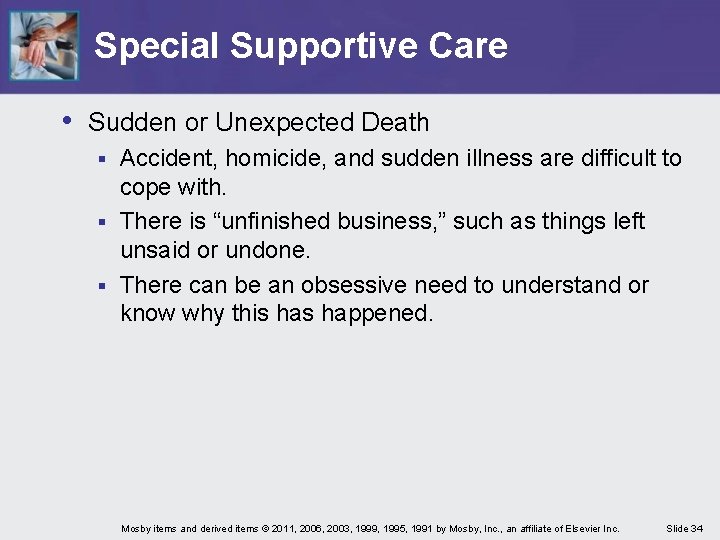 Special Supportive Care • Sudden or Unexpected Death Accident, homicide, and sudden illness are Special Supportive Care • Sudden or Unexpected Death Accident, homicide, and sudden illness are