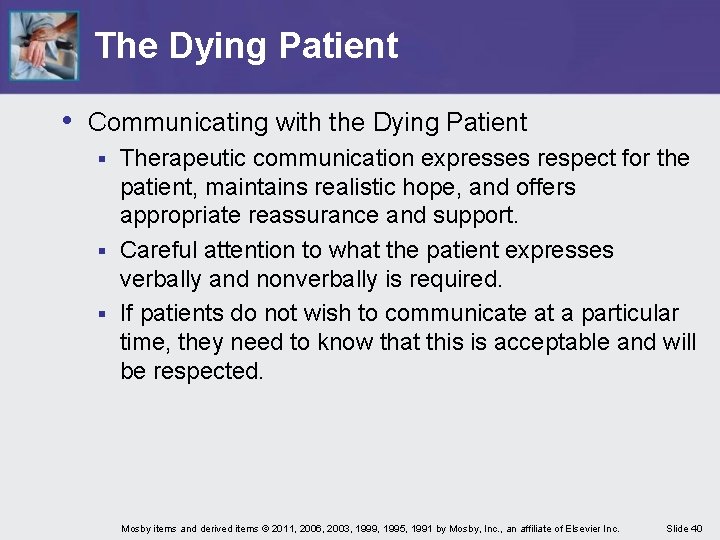 The Dying Patient • Communicating with the Dying Patient Therapeutic communication expresses respect for The Dying Patient • Communicating with the Dying Patient Therapeutic communication expresses respect for