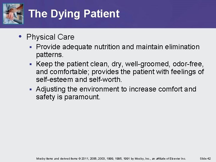 The Dying Patient • Physical Care Provide adequate nutrition and maintain elimination patterns. § The Dying Patient • Physical Care Provide adequate nutrition and maintain elimination patterns. §