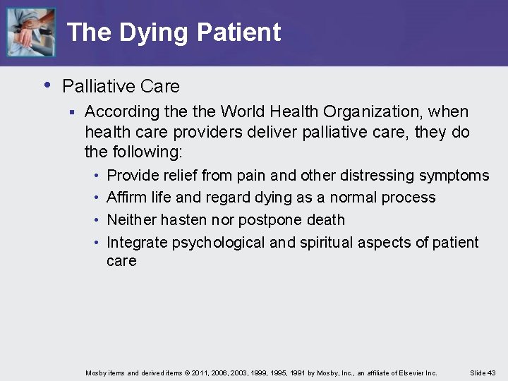 The Dying Patient • Palliative Care § According the World Health Organization, when health The Dying Patient • Palliative Care § According the World Health Organization, when health