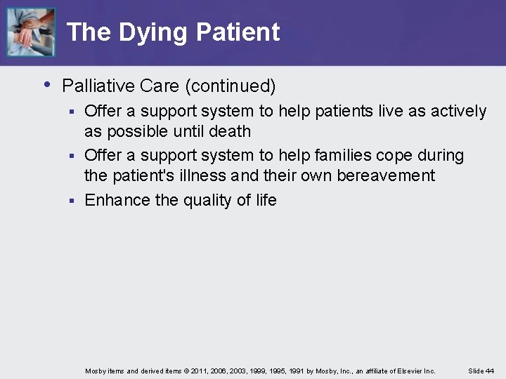The Dying Patient • Palliative Care (continued) Offer a support system to help patients The Dying Patient • Palliative Care (continued) Offer a support system to help patients