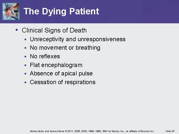 The Dying Patient • Clinical Signs of Death § § § Unreceptivity and unresponsiveness The Dying Patient • Clinical Signs of Death § § § Unreceptivity and unresponsiveness