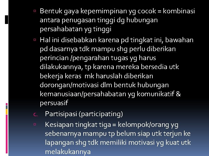  Bentuk gaya kepemimpinan yg cocok = kombinasi antara penugasan tinggi dg hubungan persahabatan