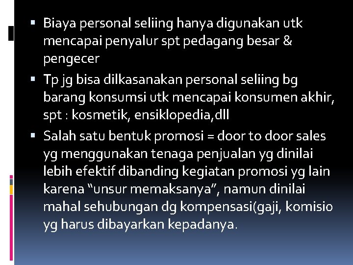  Biaya personal seliing hanya digunakan utk mencapai penyalur spt pedagang besar & pengecer