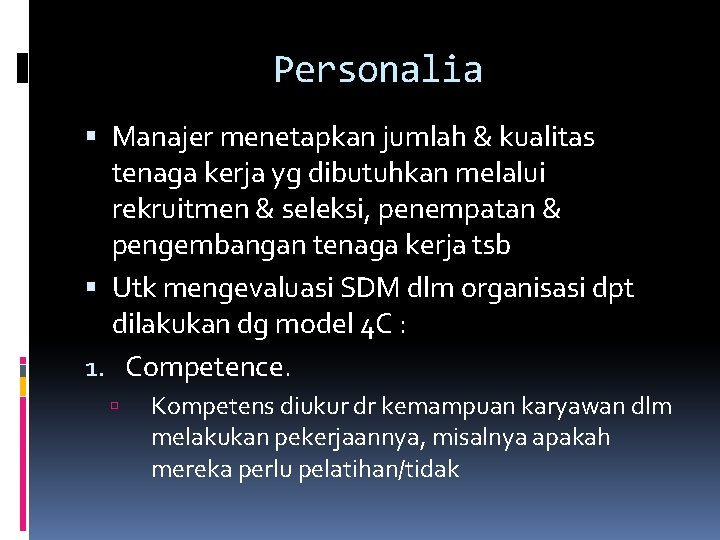 Personalia Manajer menetapkan jumlah & kualitas tenaga kerja yg dibutuhkan melalui rekruitmen & seleksi,