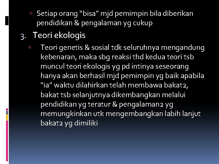  Setiap orang “bisa” mjd pemimpin bila diberikan pendidikan & pengalaman yg cukup 3.