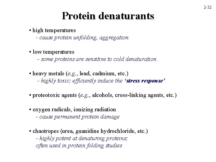 Protein denaturants • high temperatures - cause protein unfolding, aggregation • low temperatures -