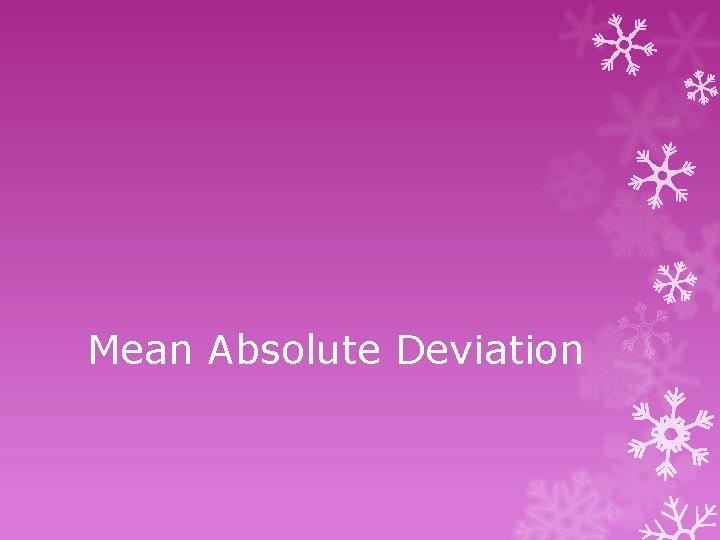 Mean Absolute Deviation 