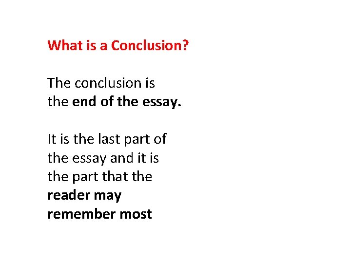 What is a Conclusion? The conclusion is the end of the essay. It is