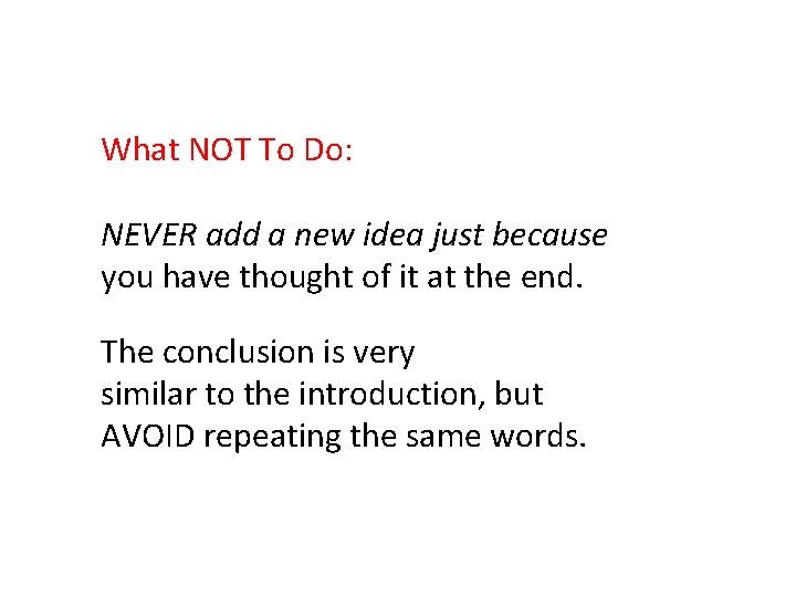 What NOT To Do: NEVER add a new idea just because you have thought