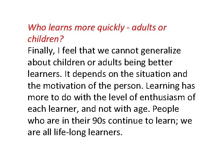 Who learns more quickly ‐ adults or children? Finally, I feel that we cannot