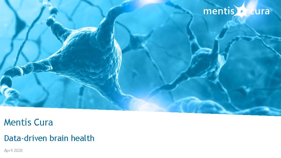 Mentis Cura Data-driven brain health April. Mentis 2020 Cura Company presentation May 2020 