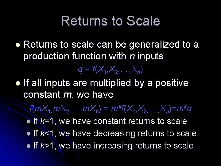 Returns to Scale l Returns to scale can be generalized to a production function
