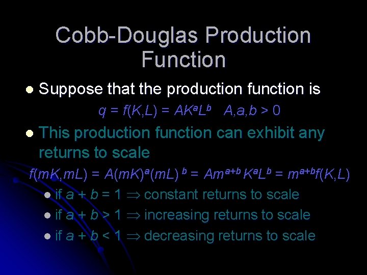 Cobb-Douglas Production Function l Suppose that the production function is q = f(K, L)