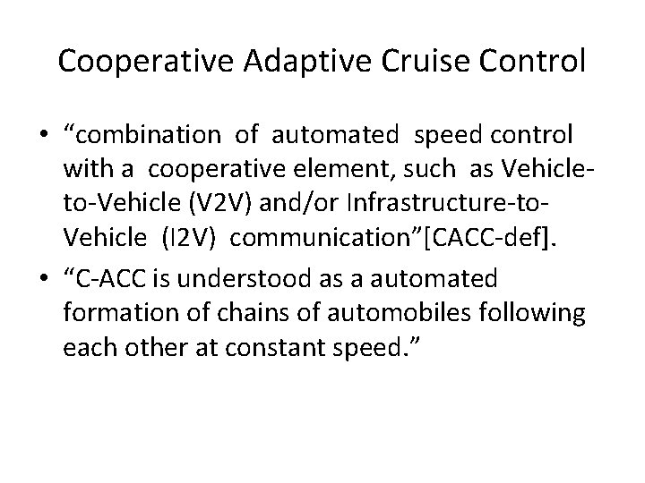 Cooperative Adaptive Cruise Control • “combination of automated speed control with a cooperative element,