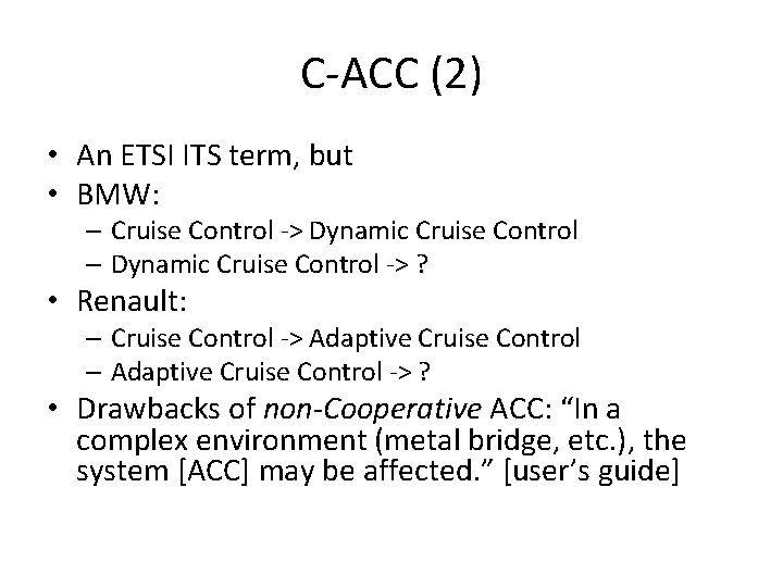 C-ACC (2) • An ETSI ITS term, but • BMW: – Cruise Control ->