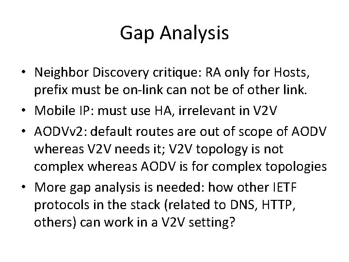 Gap Analysis • Neighbor Discovery critique: RA only for Hosts, prefix must be on-link