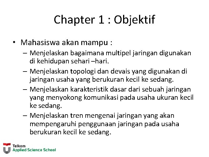 Chapter 1 : Objektif • Mahasiswa akan mampu : – Menjelaskan bagaimana multipel jaringan