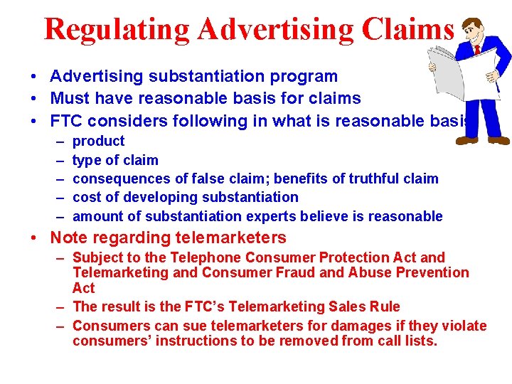 Regulating Advertising Claims • Advertising substantiation program • Must have reasonable basis for claims