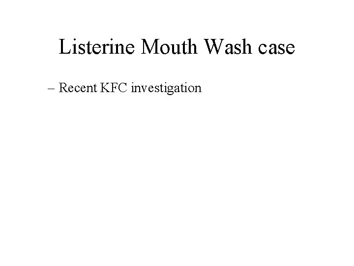 Listerine Mouth Wash case – Recent KFC investigation 