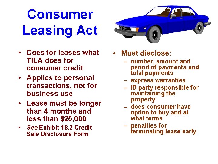 Consumer Leasing Act • Does for leases what TILA does for consumer credit •