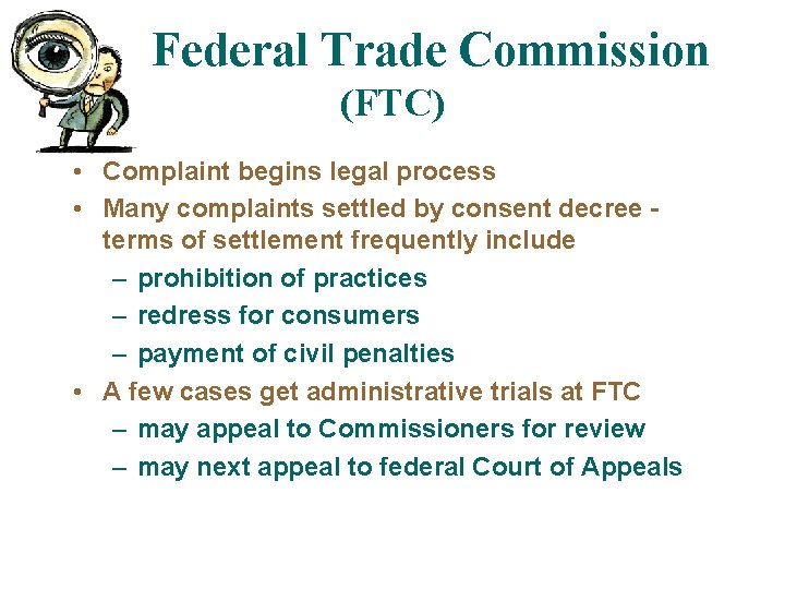 Federal Trade Commission (FTC) • Complaint begins legal process • Many complaints settled by