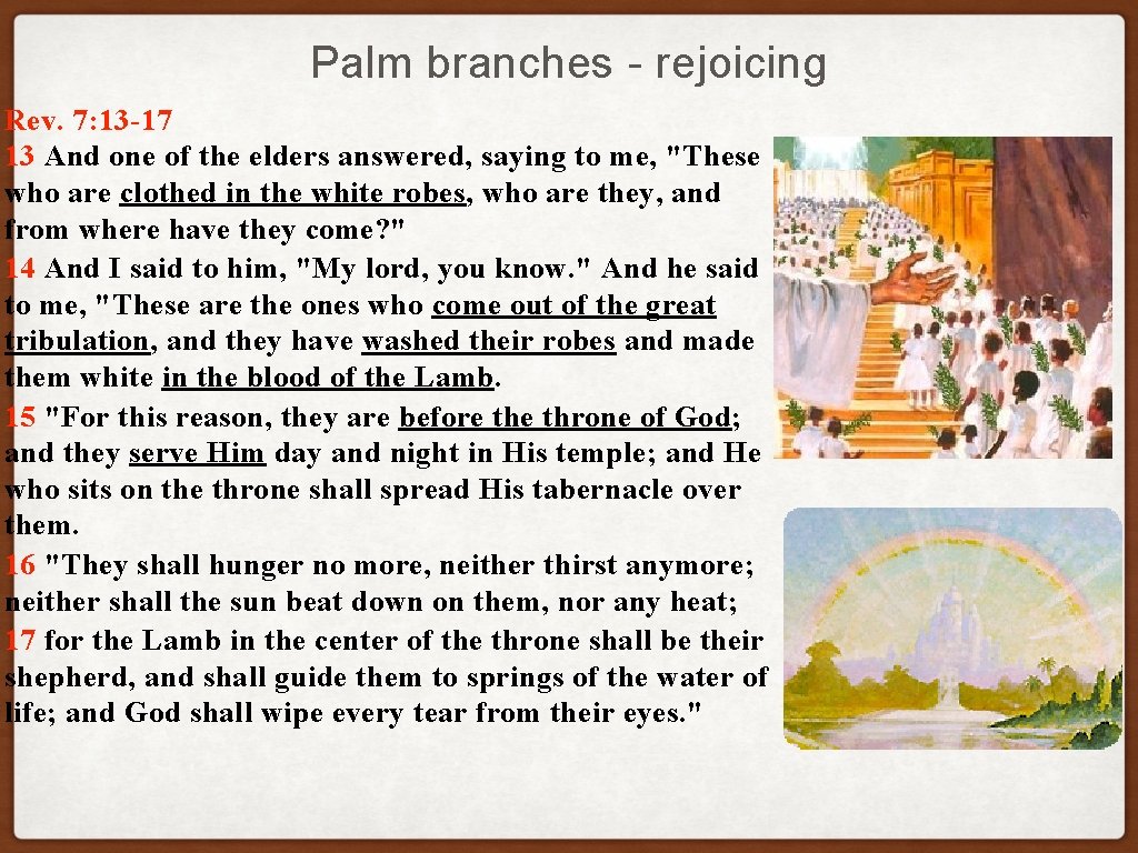 Palm branches - rejoicing Rev. 7: 13 -17 13 And one of the elders