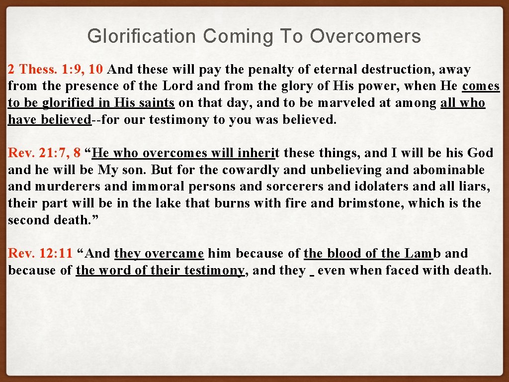 Glorification Coming To Overcomers 2 Thess. 1: 9, 10 And these will pay the