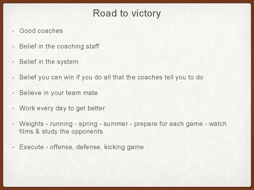 Road to victory • Good coaches • Belief in the coaching staff • Belief