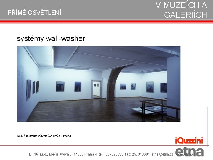 PŘÍMÉ OSVĚTLENÍ V MUZEÍCH A GALERIÍCH systémy wall-washer České muzeum výtvarných umění, Praha ETNA