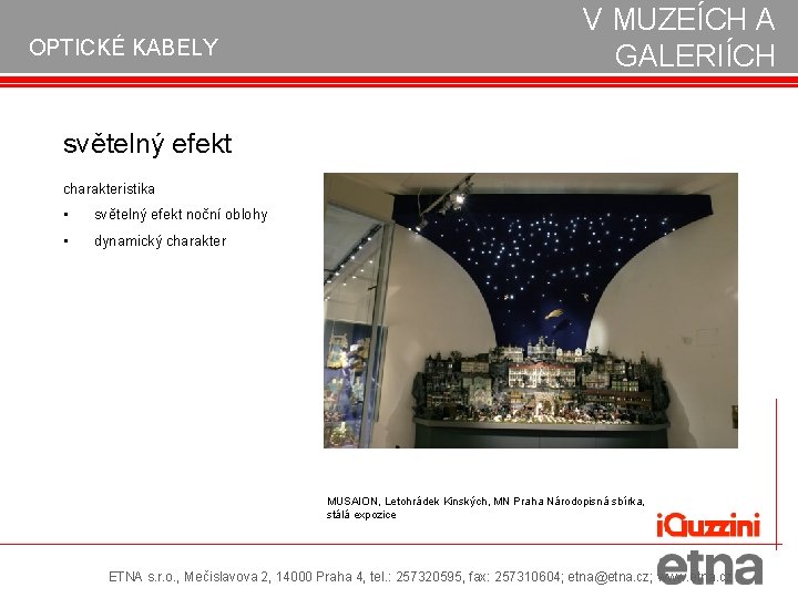 OPTICKÉ KABELY V MUZEÍCH A GALERIÍCH světelný efekt charakteristika • světelný efekt noční oblohy