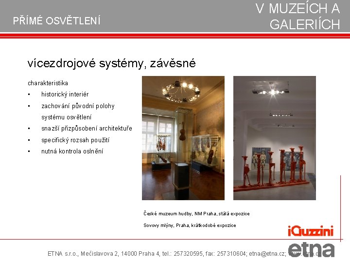 V MUZEÍCH A GALERIÍCH PŘÍMÉ OSVĚTLENÍ vícezdrojové systémy, závěsné charakteristika • historický interiér •