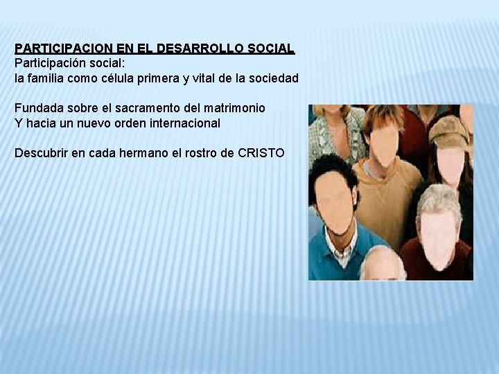 PARTICIPACION EN EL DESARROLLO SOCIAL Participación social: la familia como célula primera y vital