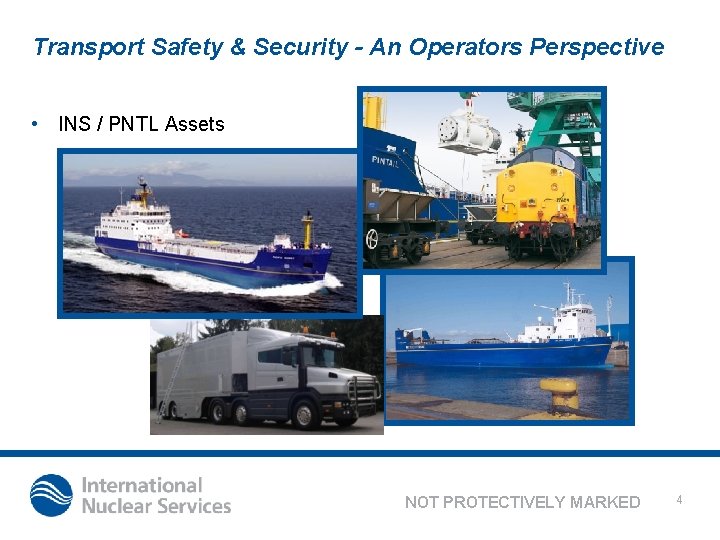 Transport Safety & Security - An Operators Perspective • INS / PNTL Assets NOT