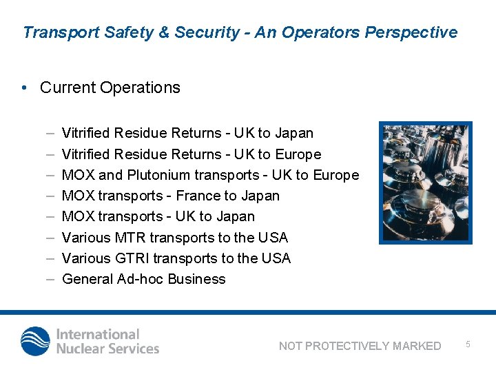 Transport Safety & Security - An Operators Perspective • Current Operations – – –