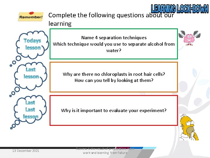 Complete the following questions about our learning Name 4 separation techniques Which technique would