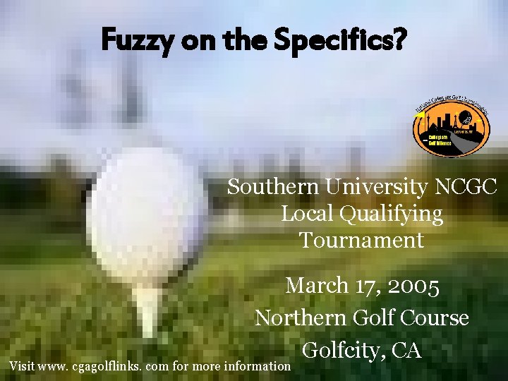 Fuzzy on the Specifics? Southern University NCGC Local Qualifying Tournament March 17, 2005 Northern